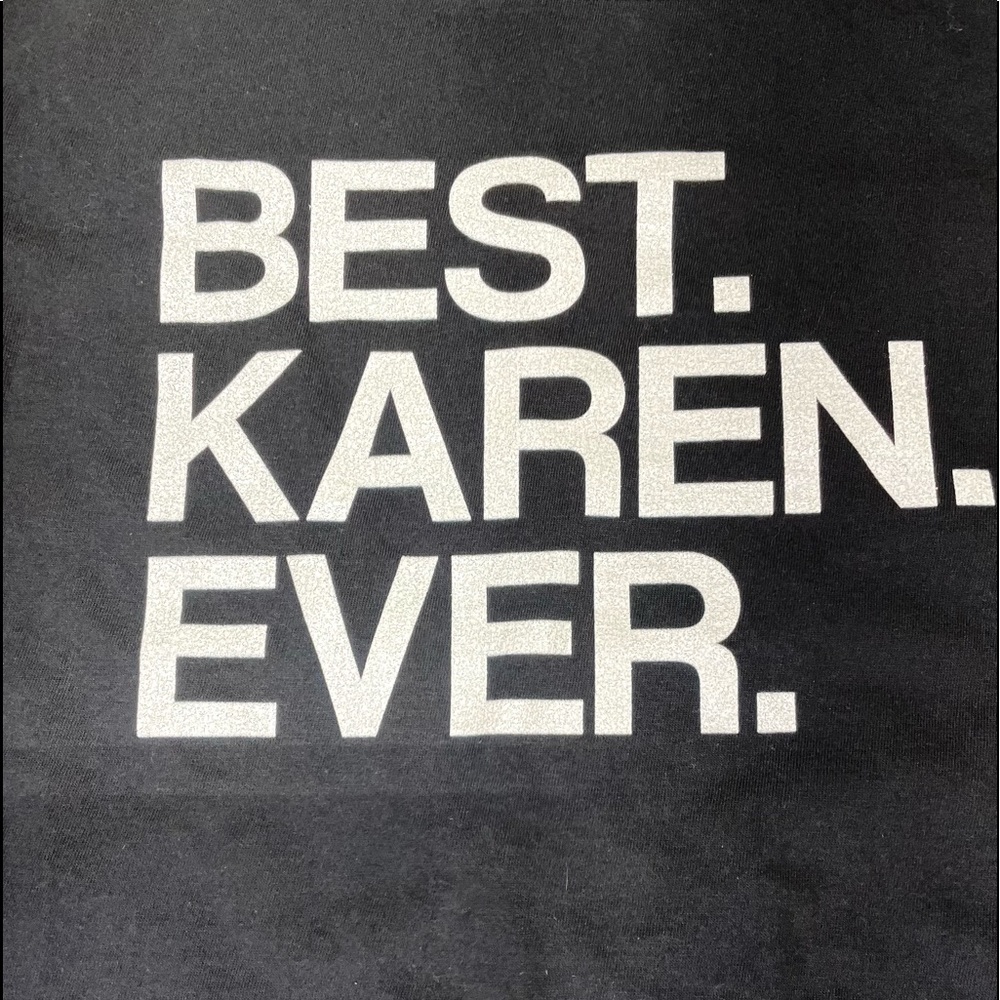 Best Karen Ever tee shirt NWT (sticker)